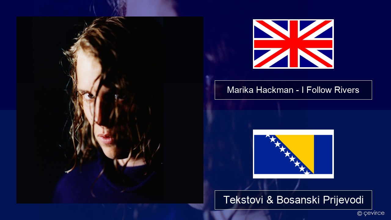 Marika Hackman – I Follow Rivers Engleski Tekstovi & Bosanski Prijevodi