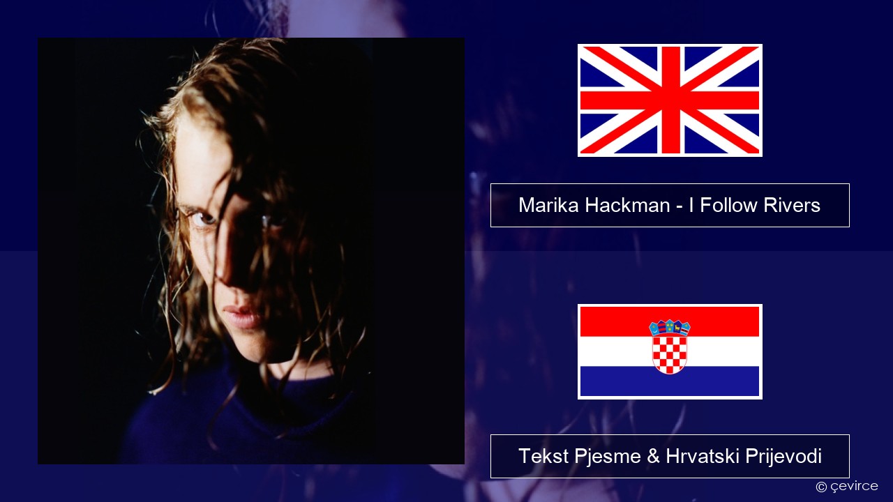 Marika Hackman – I Follow Rivers Engleski Tekst Pjesme & Hrvatski Prijevodi