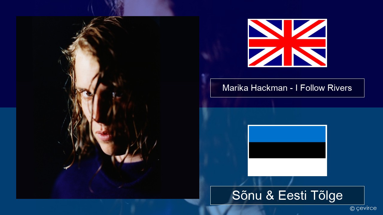 Marika Hackman – I Follow Rivers Inglise Sõnu & Eesti Tõlge