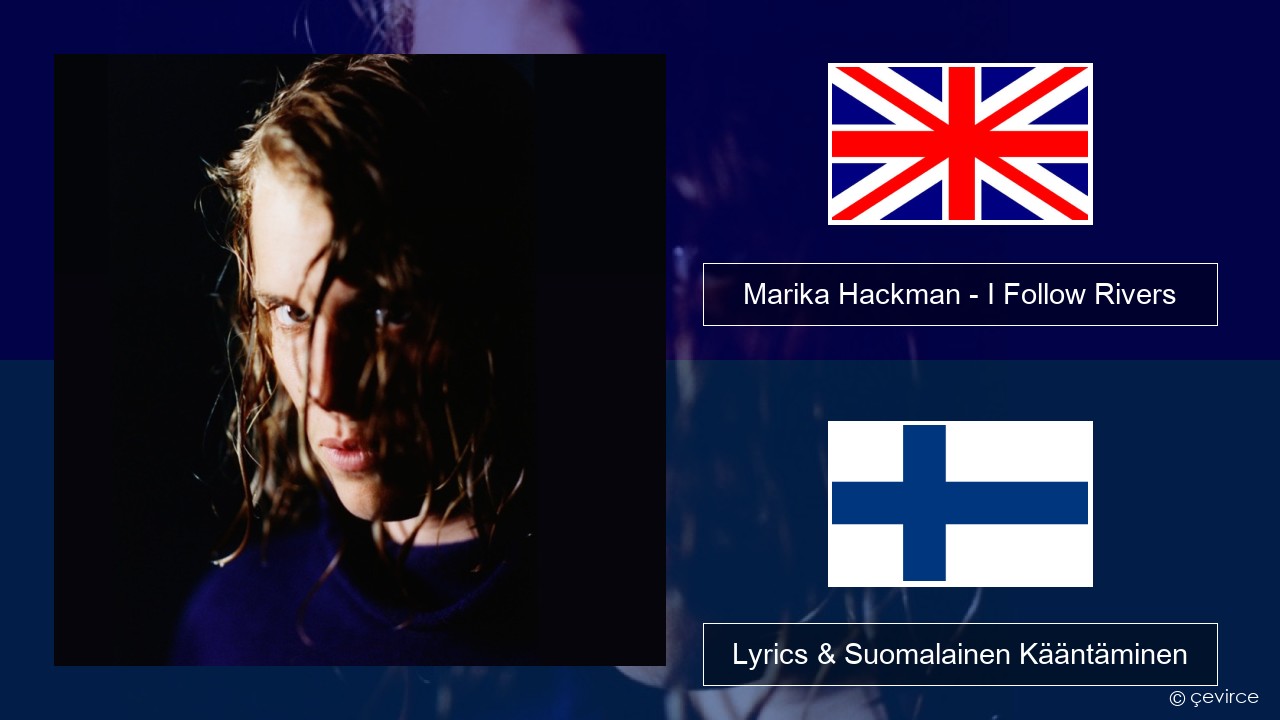 Marika Hackman – I Follow Rivers Englanti Lyrics & Suomalainen Kääntäminen