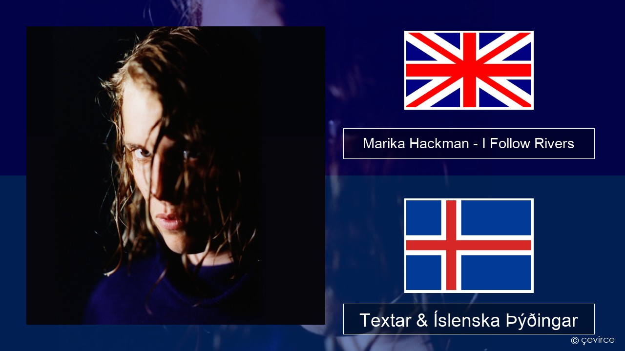 Marika Hackman – I Follow Rivers Íslenska Textar & Íslenska Þýðingar
