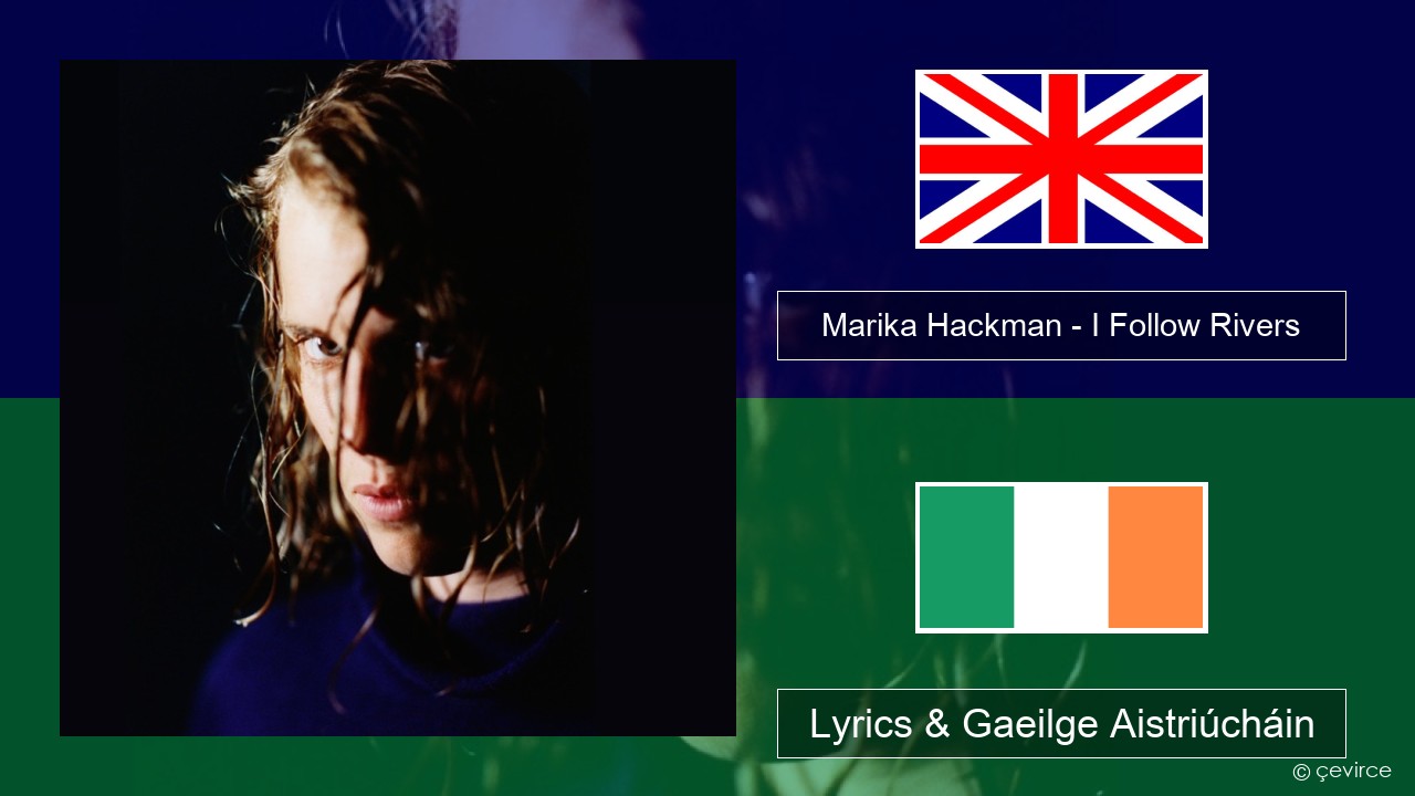 Marika Hackman – I Follow Rivers Béarla Lyrics & Gaeilge Aistriúcháin