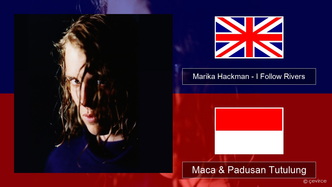 Marika Hackman – I Follow Rivers Sing Maca & Padusan Tutulung
