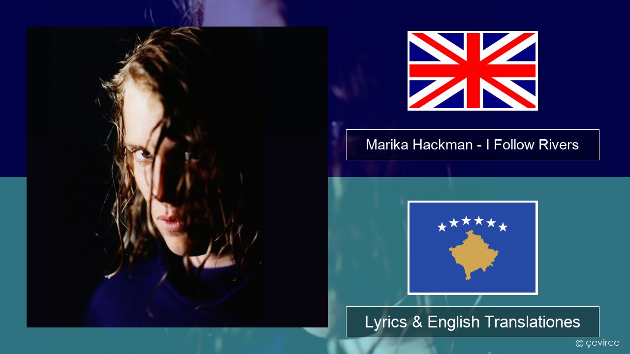 Marika Hackman – I Follow Rivers Anglorum Lyrics & English Translationes