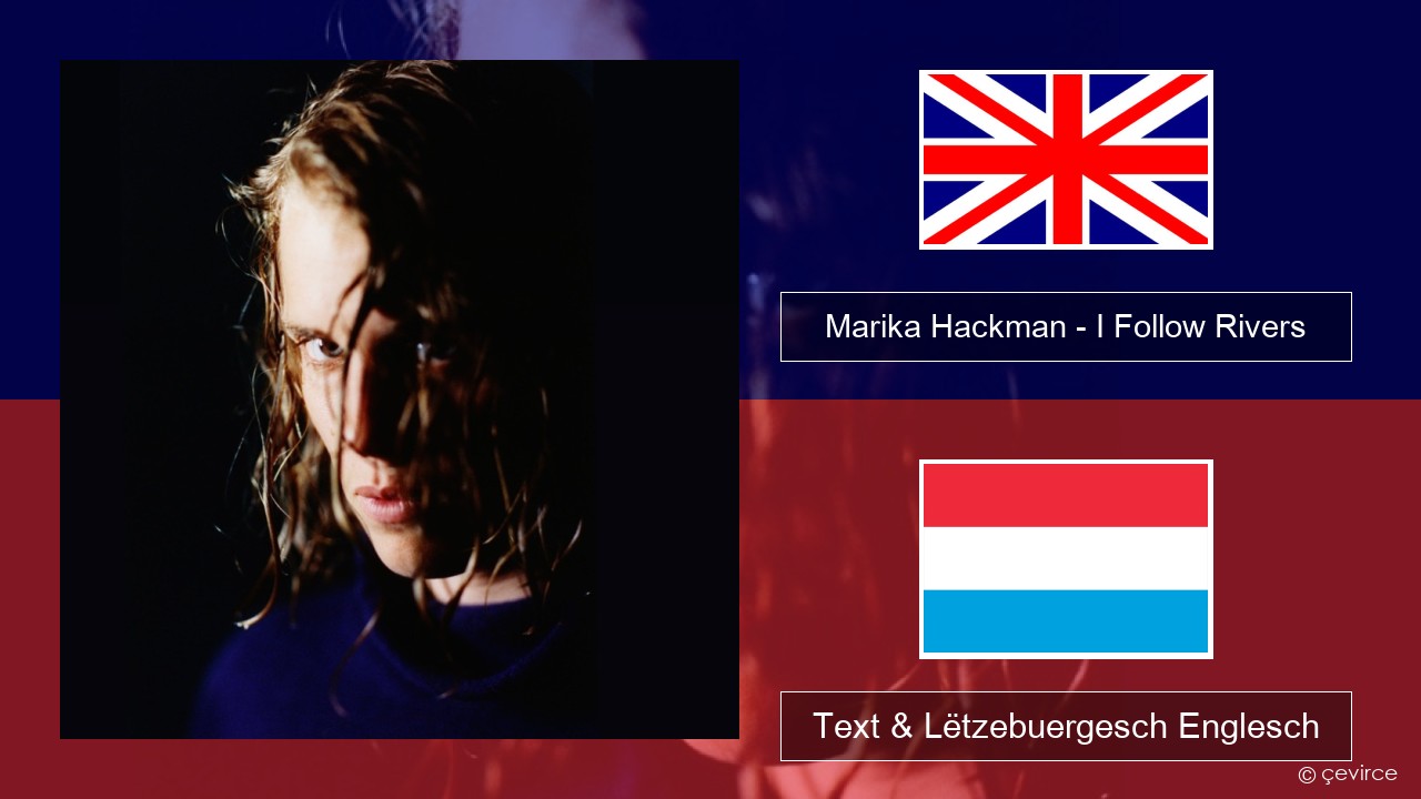Marika Hackman – I Follow Rivers Englisch Text & Lëtzebuergesch Englesch