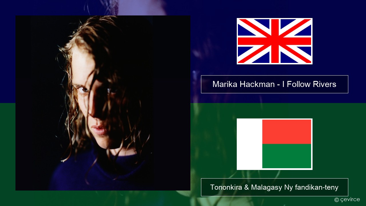 Marika Hackman – I Follow Rivers Malagasy Tononkira & Malagasy Ny fandikan-teny