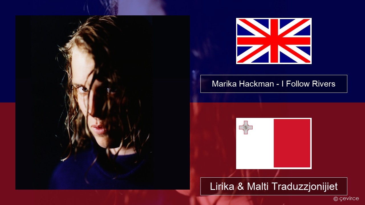Marika Hackman – I Follow Rivers Ingliż Lirika & Malti Traduzzjonijiet