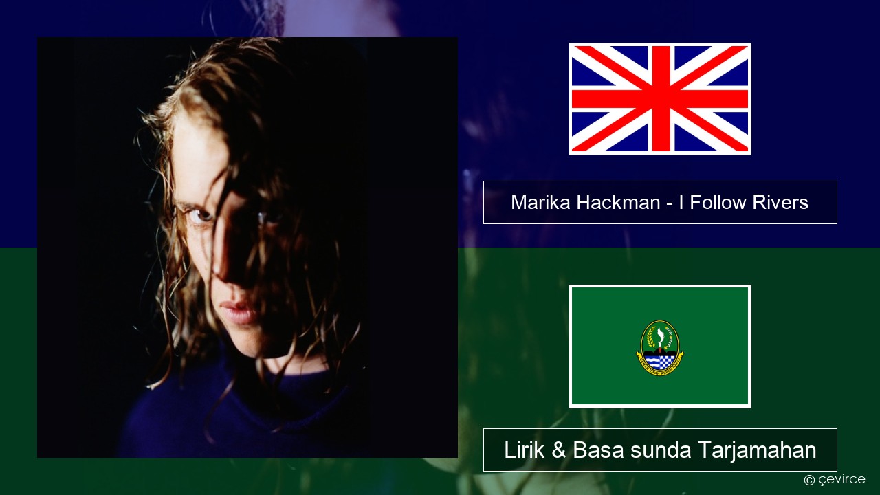 Marika Hackman – I Follow Rivers Basa inggris Lirik & Basa sunda Tarjamahan