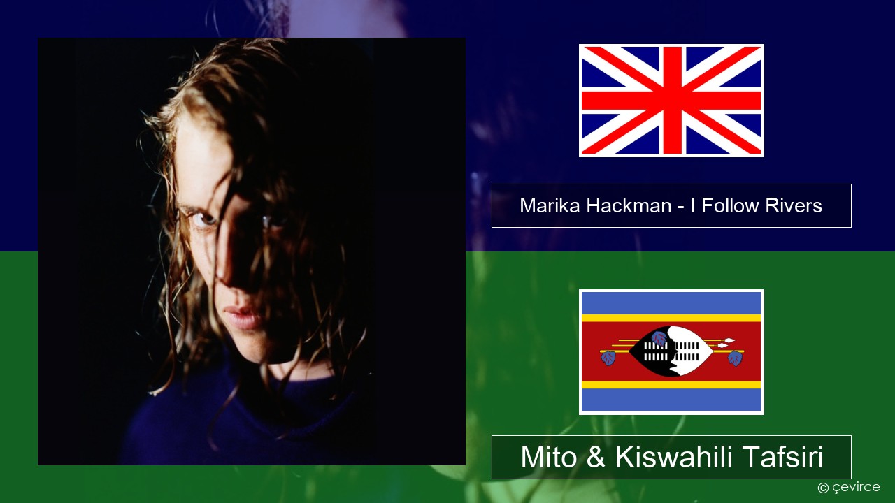 Marika Hackman – I Follow Rivers Englishen Mito & Kiswahili Tafsiri