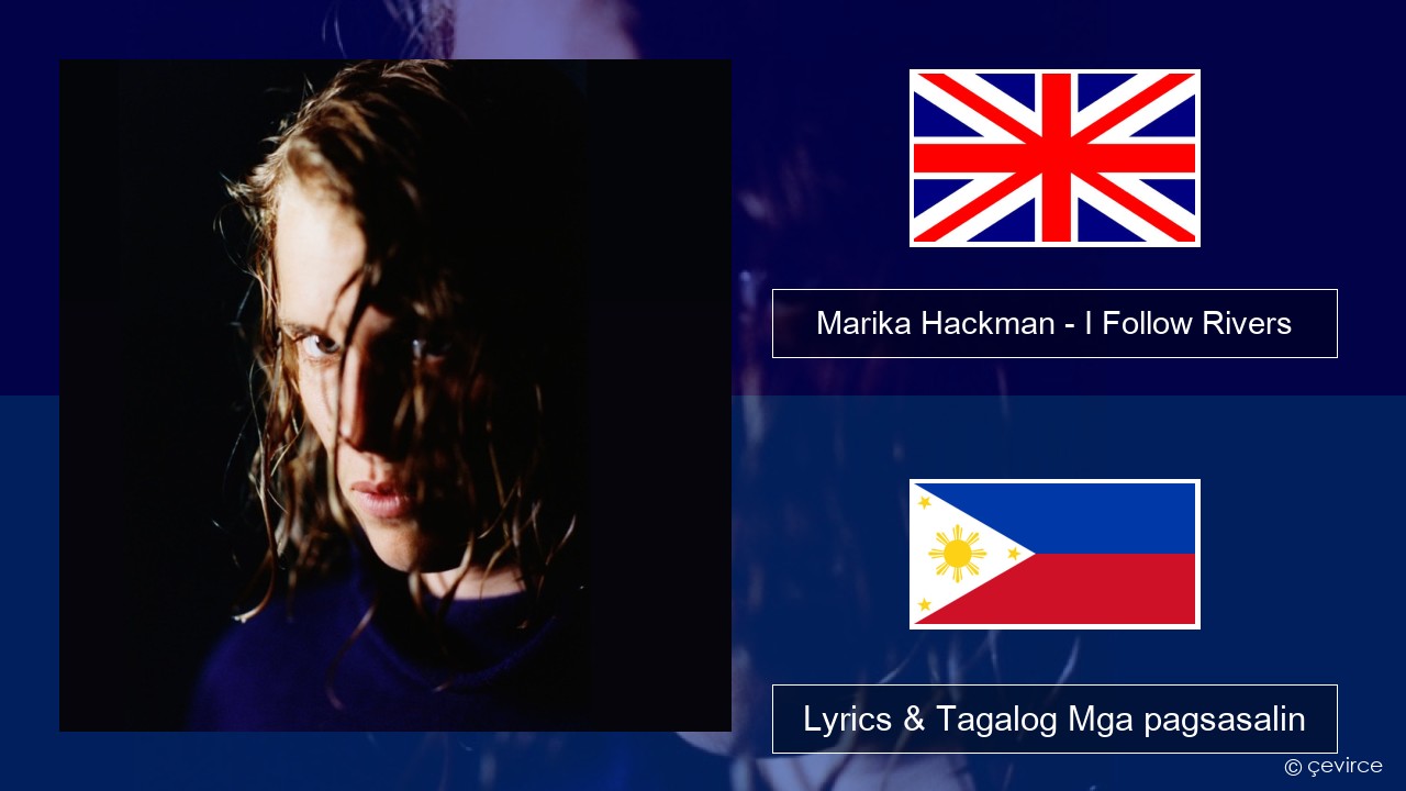 Marika Hackman – I Follow Rivers Ingles Lyrics & Tagalog Mga pagsasalin