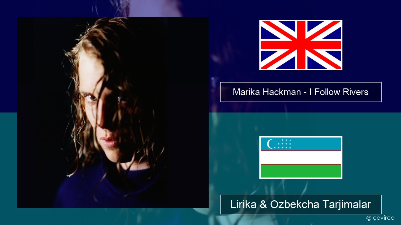 Marika Hackman – I Follow Rivers Ingliz tili Lirika & Ozbekcha Tarjimalar