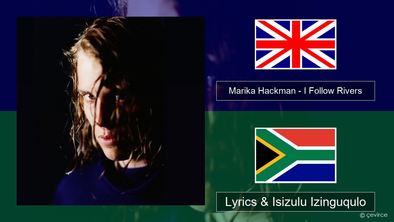 Marika Hackman – I Follow Rivers Isizulu Lyrics & Isizulu Izinguqulo