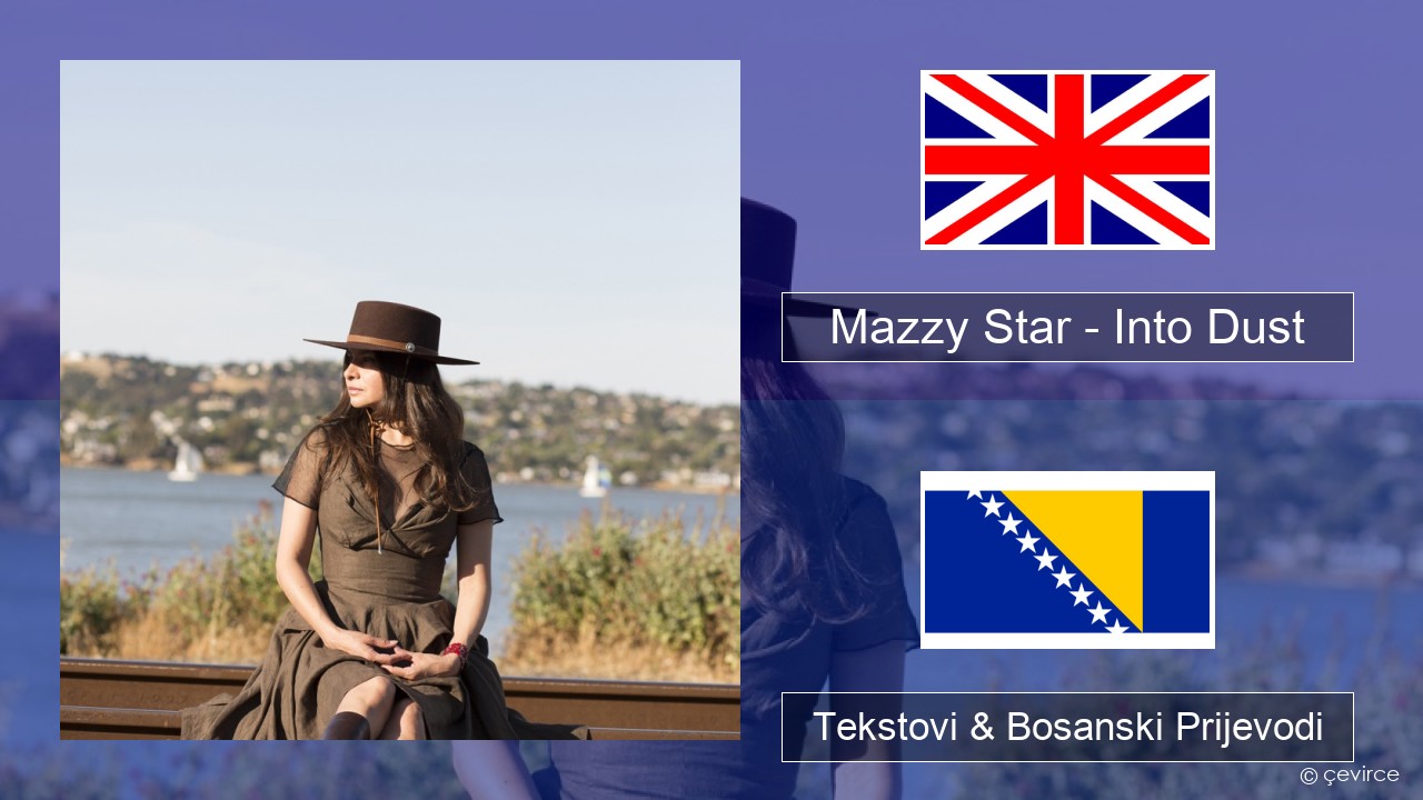 Mazzy Star – Into Dust Engleski Tekstovi & Bosanski Prijevodi