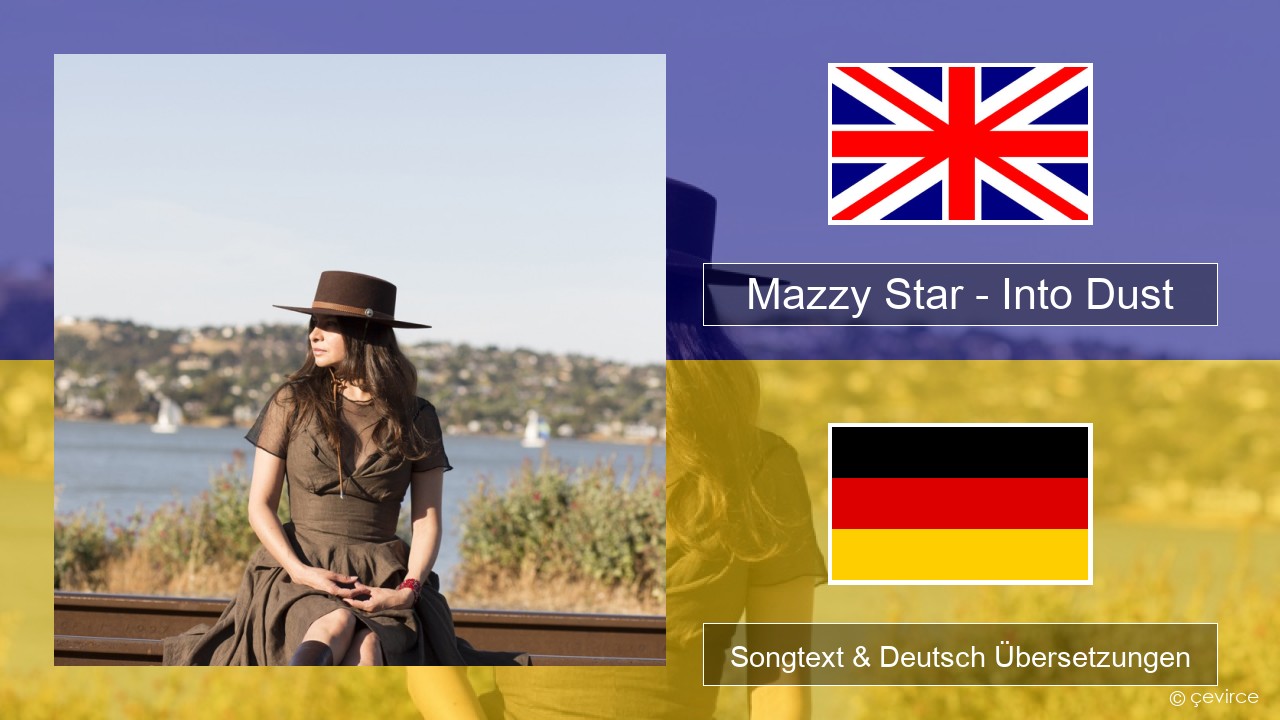 Mazzy Star – Into Dust Englisch Songtext & Deutsch Übersetzungen
