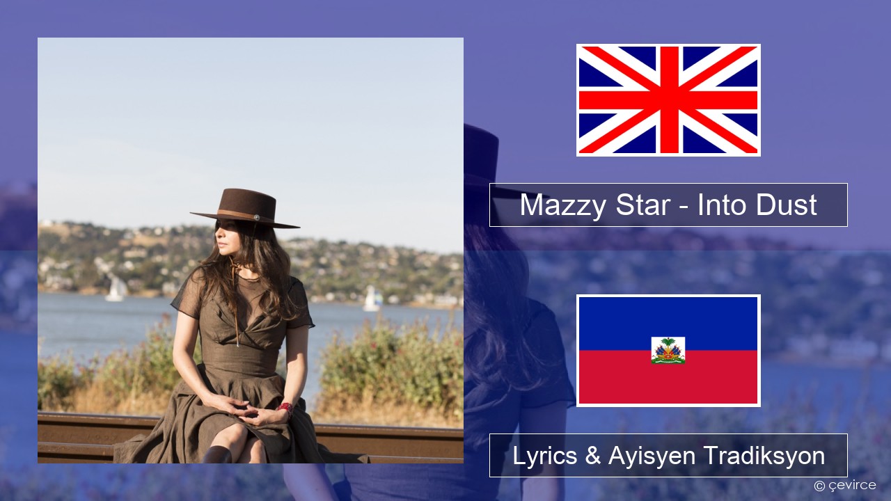 Mazzy Star – Into Dust Angle Lyrics & Ayisyen Tradiksyon