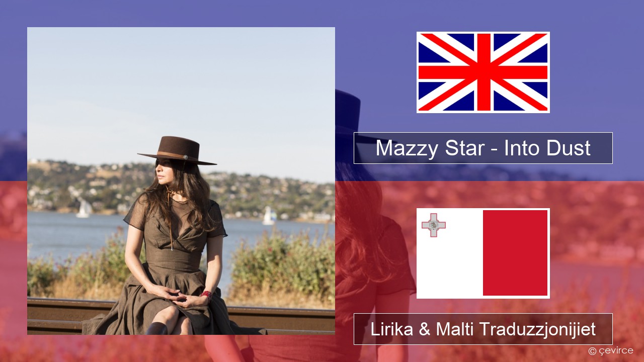 Mazzy Star – Into Dust Ingliż Lirika & Malti Traduzzjonijiet
