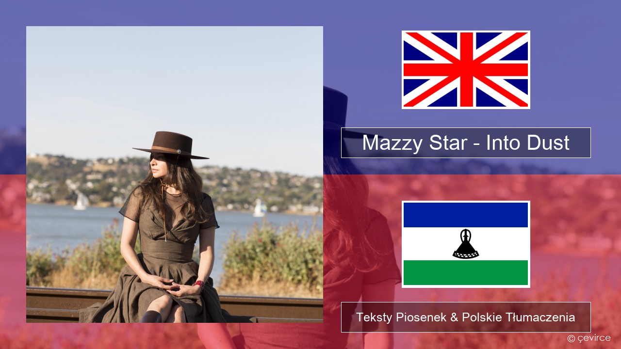 Mazzy Star – Into Dust Polski Teksty Piosenek & Polskie Tłumaczenia