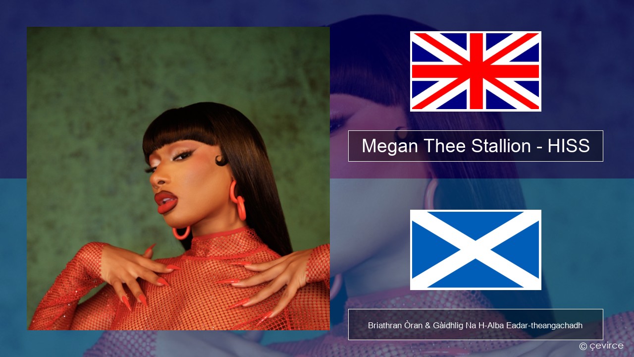 Megan Thee Stallion – HISS Gaelic Briathran Òran & Gàidhlig Na H-Alba Eadar-theangachadh