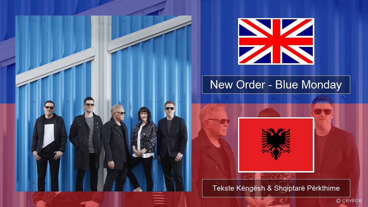 New Order – Blue Monday Anglisht Tekste Këngësh & Shqiptarë Përkthime