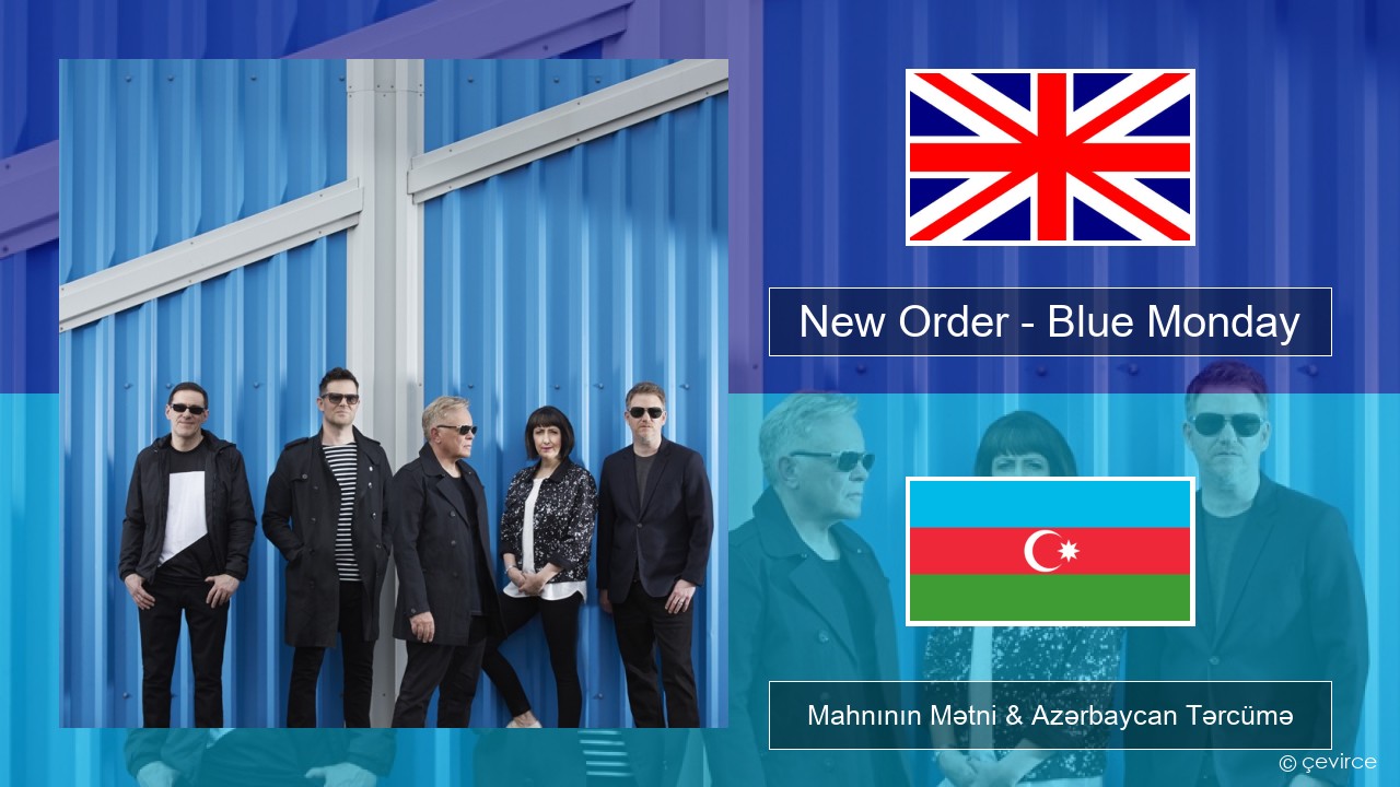 New Order – Blue Monday İngilis dili Mahnının Mətni & Azərbaycan Tərcümə