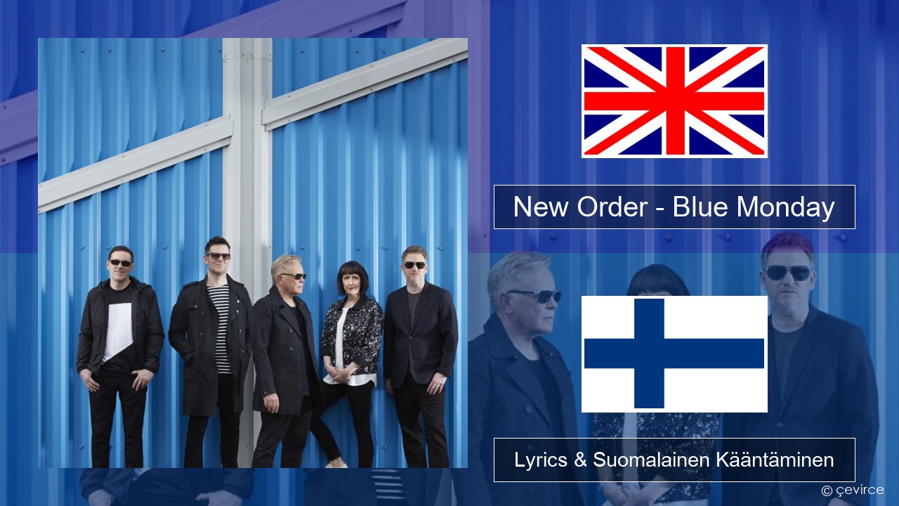 New Order – Blue Monday Englanti Lyrics & Suomalainen Kääntäminen