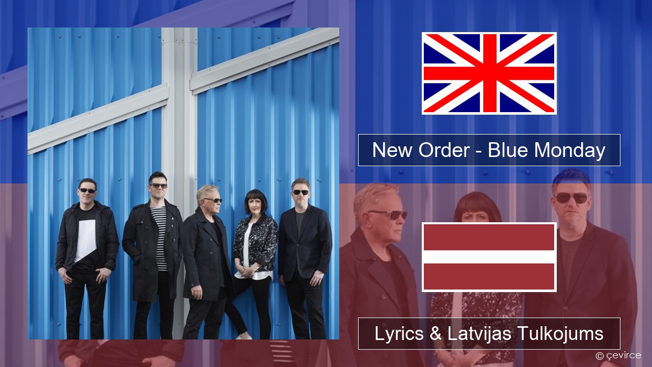 New Order – Blue Monday Angļu Lyrics & Latvijas Tulkojums