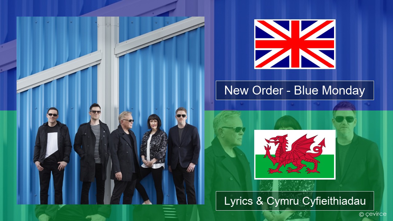 New Order – Blue Monday Saesneg Lyrics & Cymru Cyfieithiadau