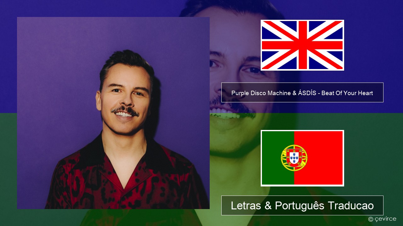 Purple Disco Machine & ÁSDÍS – Beat Of Your Heart Inglês Letras & Português Traducao