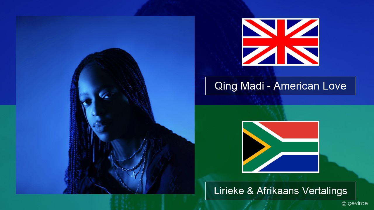 Qing Madi – American Love Engels Lirieke & Afrikaans Vertalings