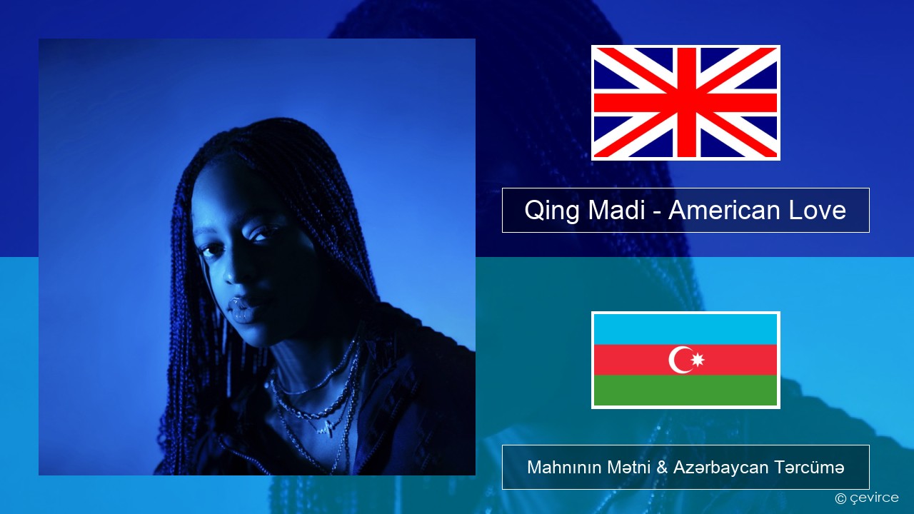 Qing Madi – American Love İngilis dili Mahnının Mətni & Azərbaycan Tərcümə