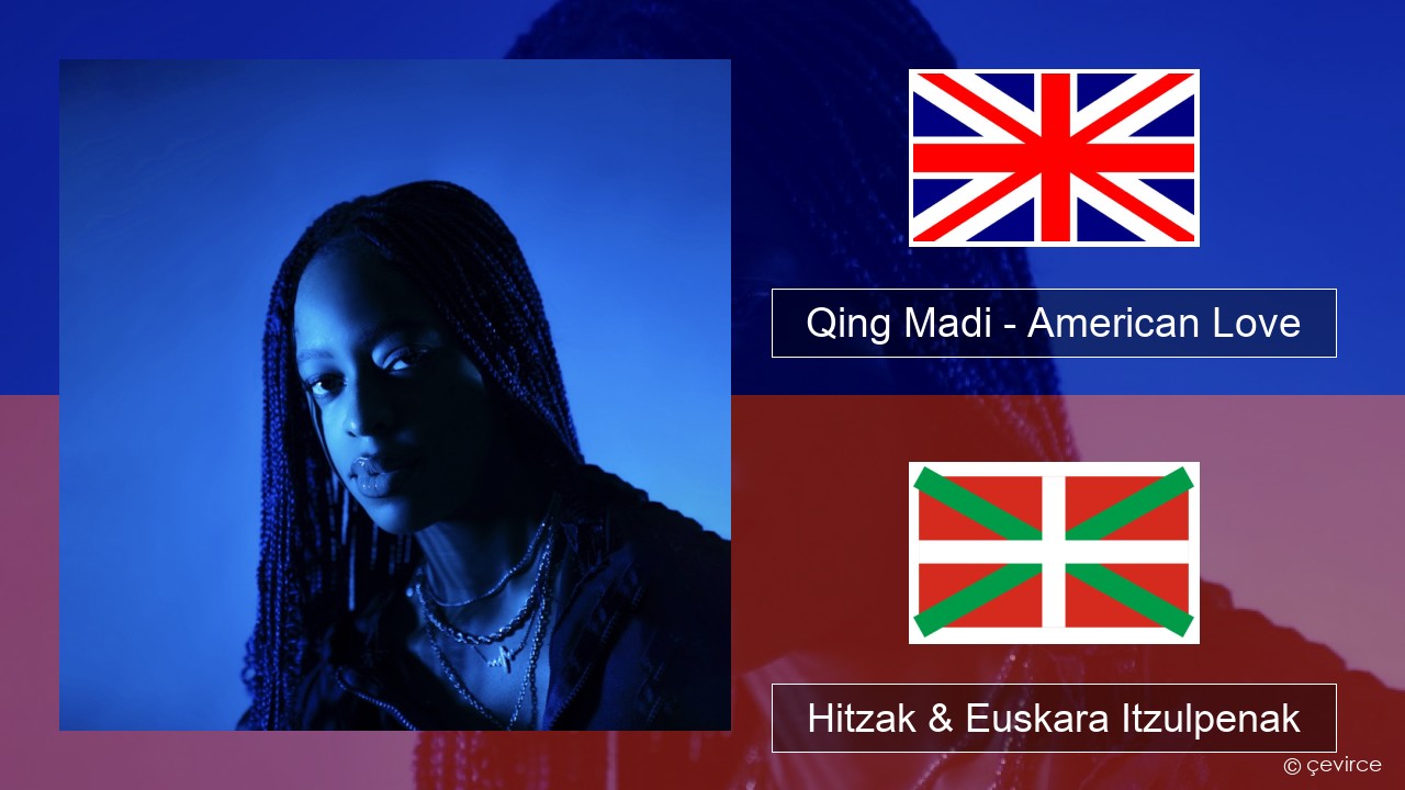Qing Madi – American Love Ingelesa Hitzak & Euskara Itzulpenak