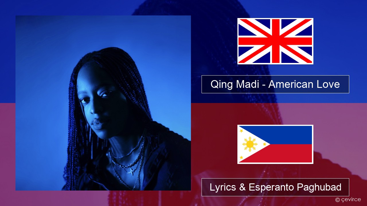 Qing Madi – American Love English Lyrics & Esperanto Paghubad