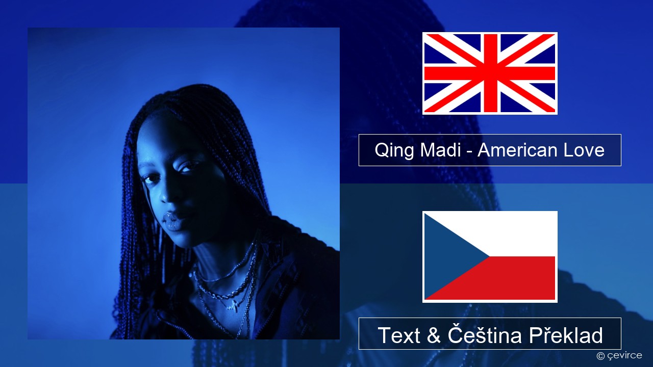 Qing Madi – American Love Anglický Text & Čeština Překlad