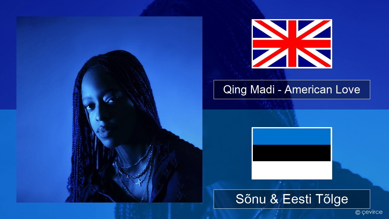 Qing Madi – American Love Inglise Sõnu & Eesti Tõlge