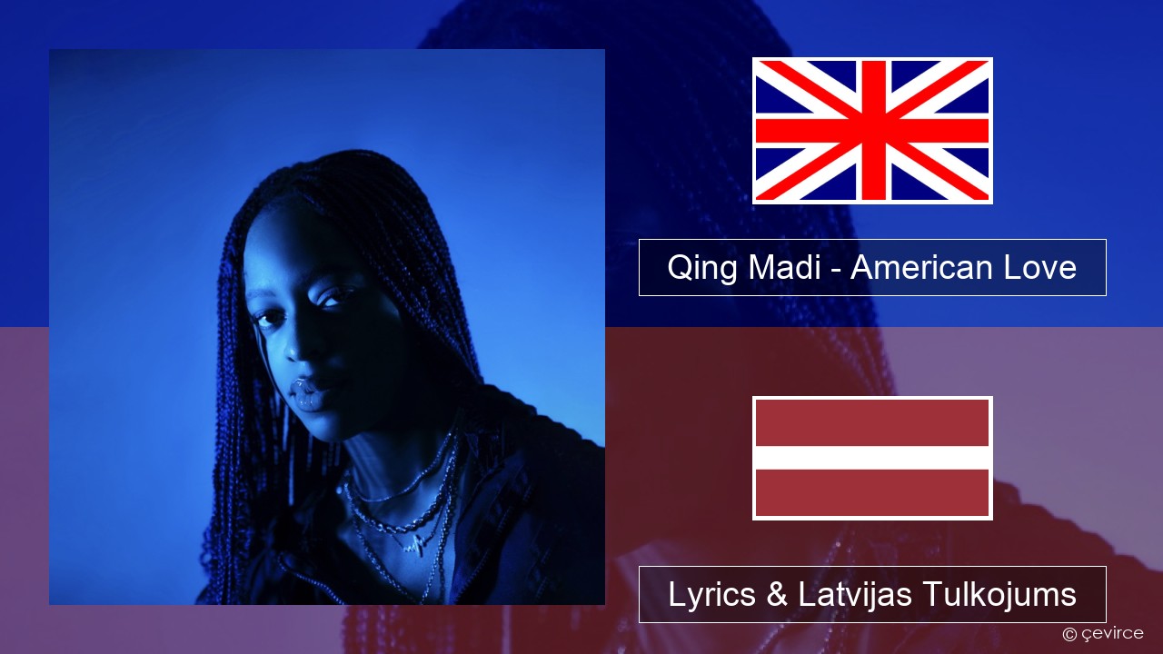 Qing Madi – American Love Angļu Lyrics & Latvijas Tulkojums