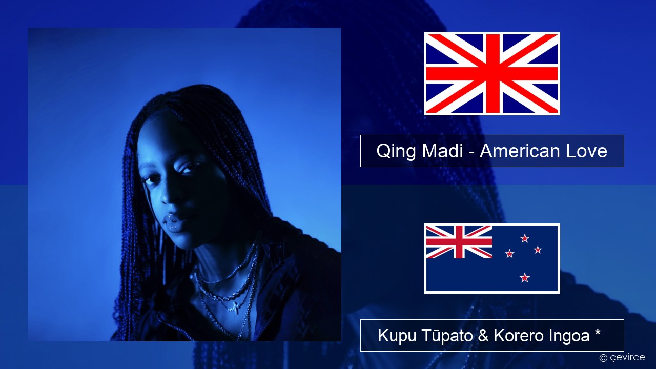 Qing Madi – American Love Ingoa *  Kupu Tūpato & Korero Ingoa *