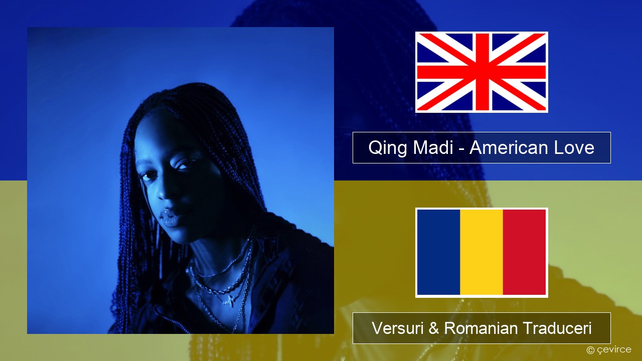 Qing Madi – American Love Română Versuri & Romanian Traduceri