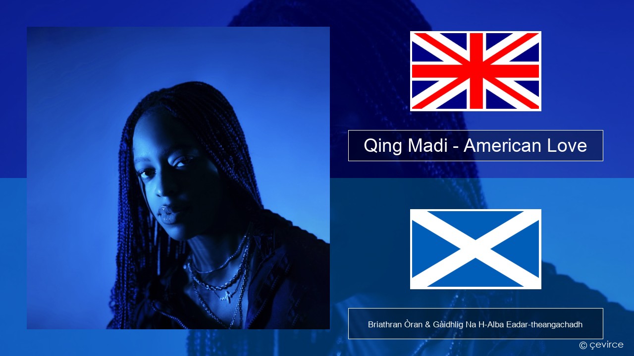Qing Madi – American Love Gaelic Briathran Òran & Gàidhlig Na H-Alba Eadar-theangachadh