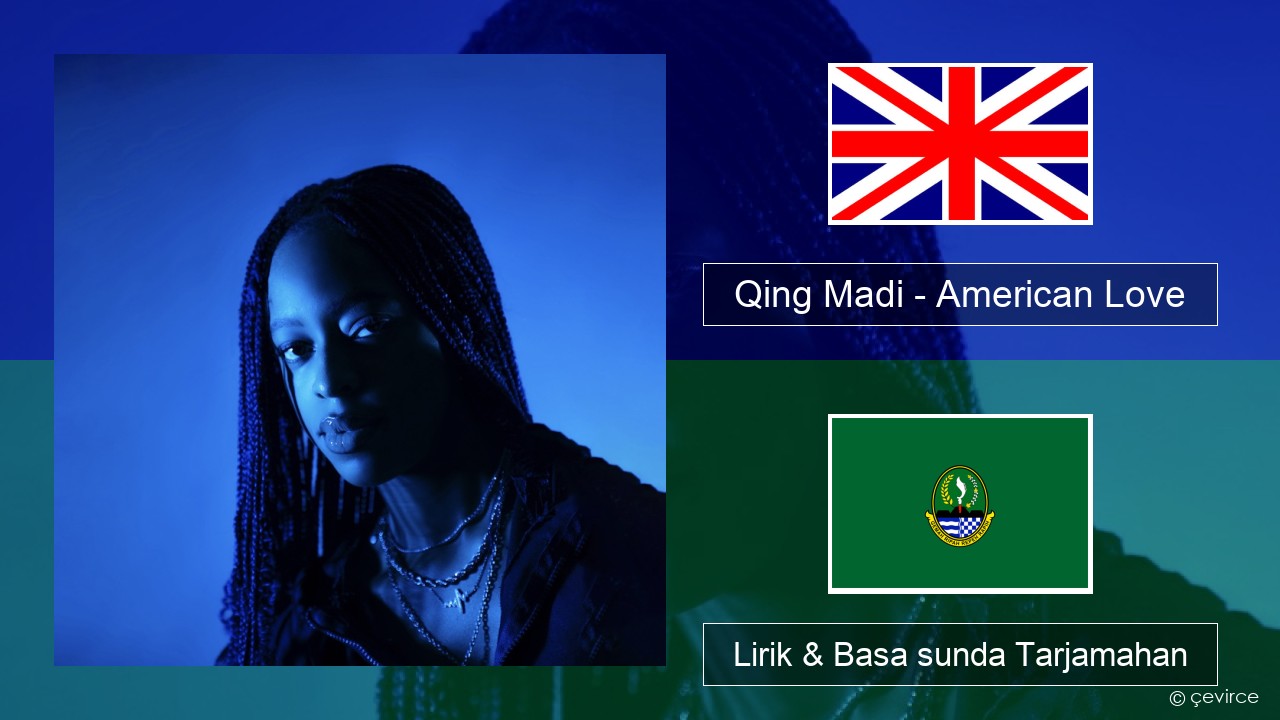 Qing Madi – American Love Basa inggris Lirik & Basa sunda Tarjamahan