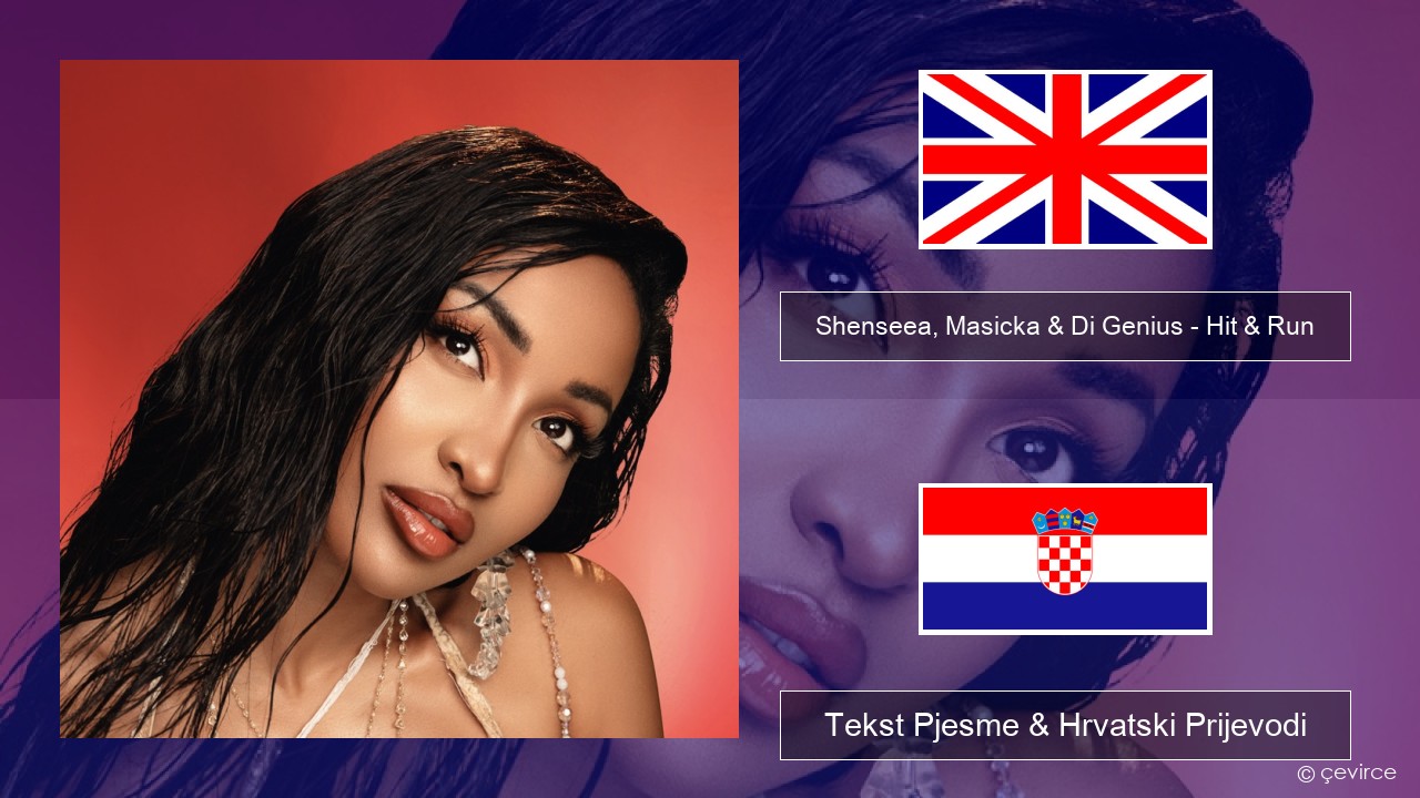 Shenseea, Masicka & Di Genius – Hit & Run Engleski Tekst Pjesme & Hrvatski Prijevodi