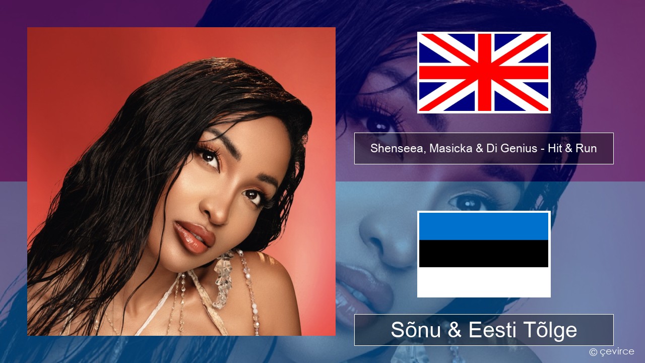 Shenseea, Masicka & Di Genius – Hit & Run Inglise Sõnu & Eesti Tõlge