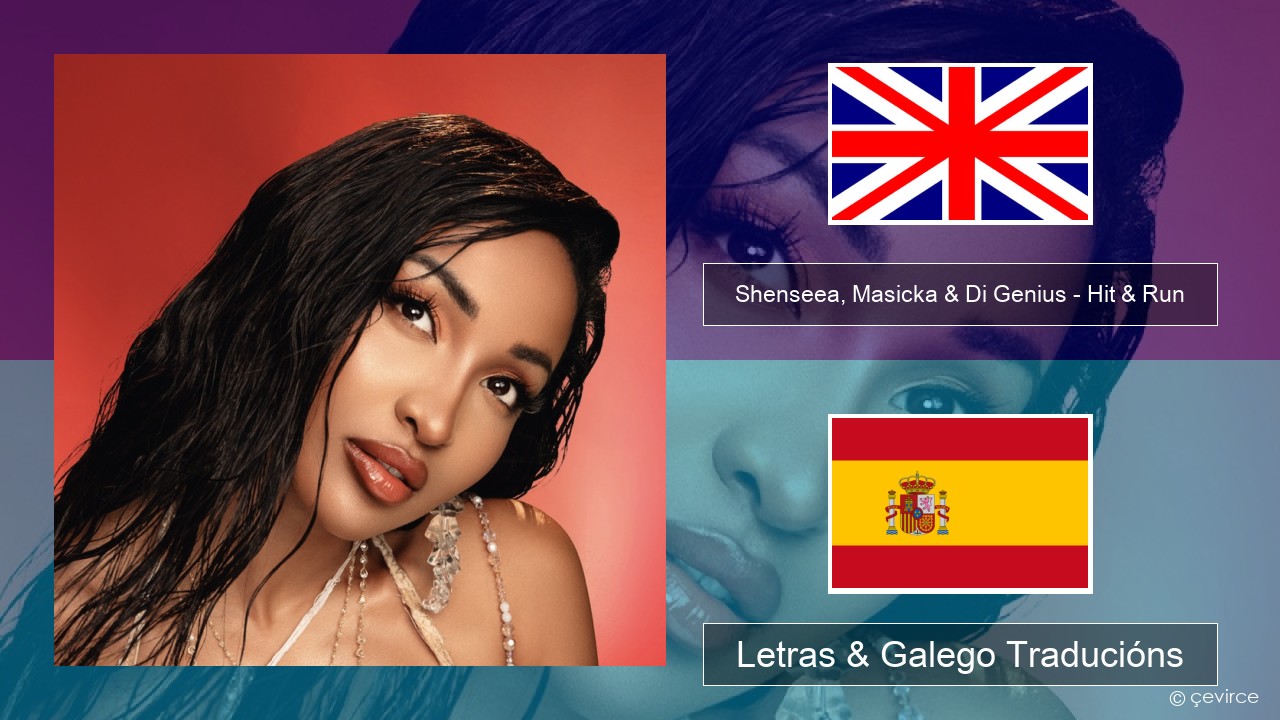 Shenseea, Masicka & Di Genius – Hit & Run Inglés Letras & Galego Traducións