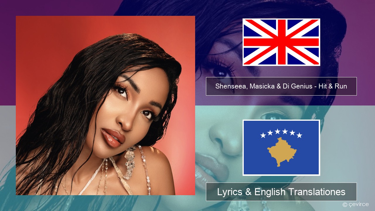 Shenseea, Masicka & Di Genius – Hit & Run Anglorum Lyrics & English Translationes