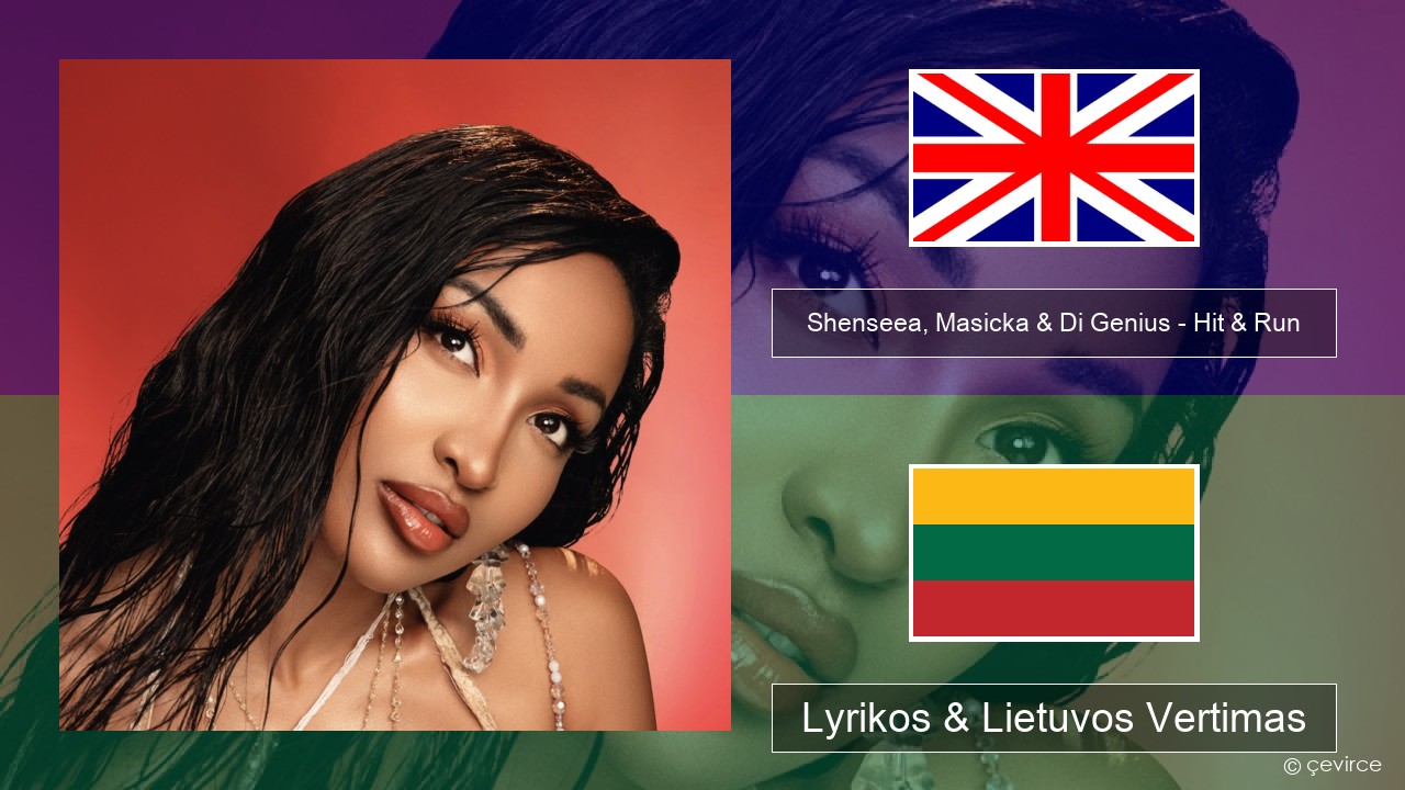 Shenseea, Masicka & Di Genius – Hit & Run Anglų Lyrikos & Lietuvos Vertimas