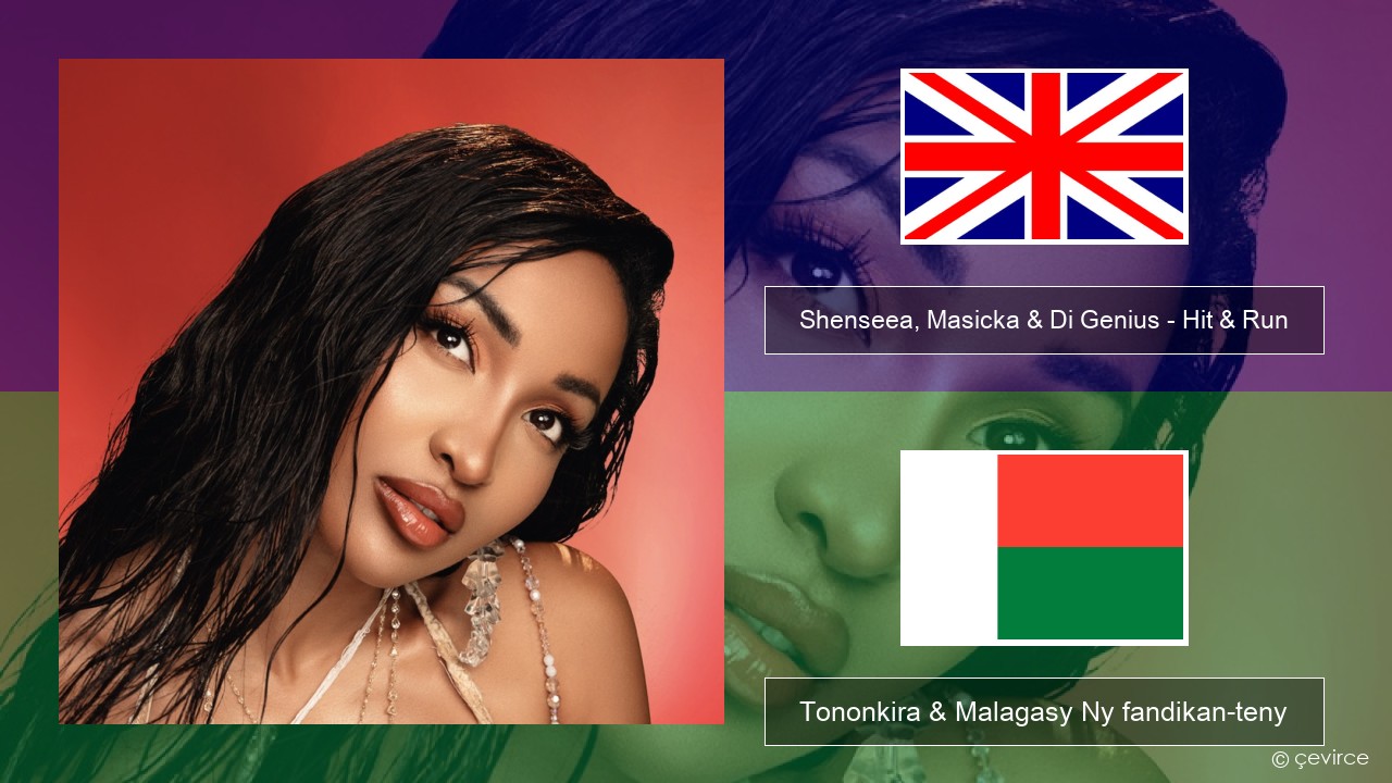 Shenseea, Masicka & Di Genius – Hit & Run Malagasy Tononkira & Malagasy Ny fandikan-teny