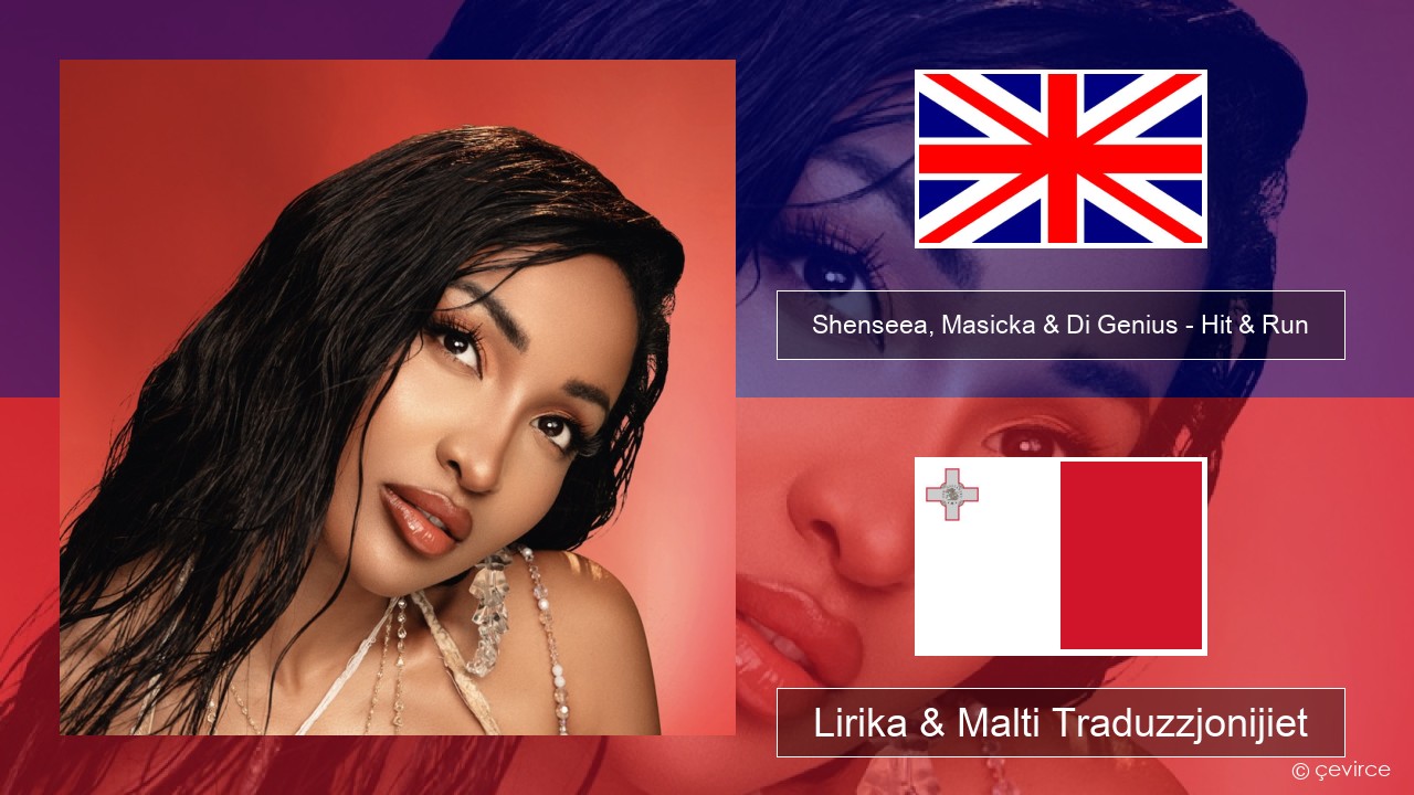 Shenseea, Masicka & Di Genius – Hit & Run Ingliż Lirika & Malti Traduzzjonijiet