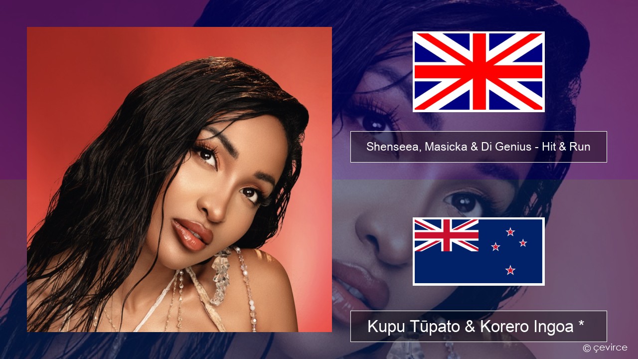 Shenseea, Masicka & Di Genius – Hit & Run Ingoa *  Kupu Tūpato & Korero Ingoa *