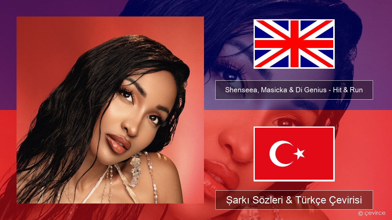 Shenseea, Masicka & Di Genius – Hit & Run İngilizce Şarkı Sözleri & Türkçe Çevirisi