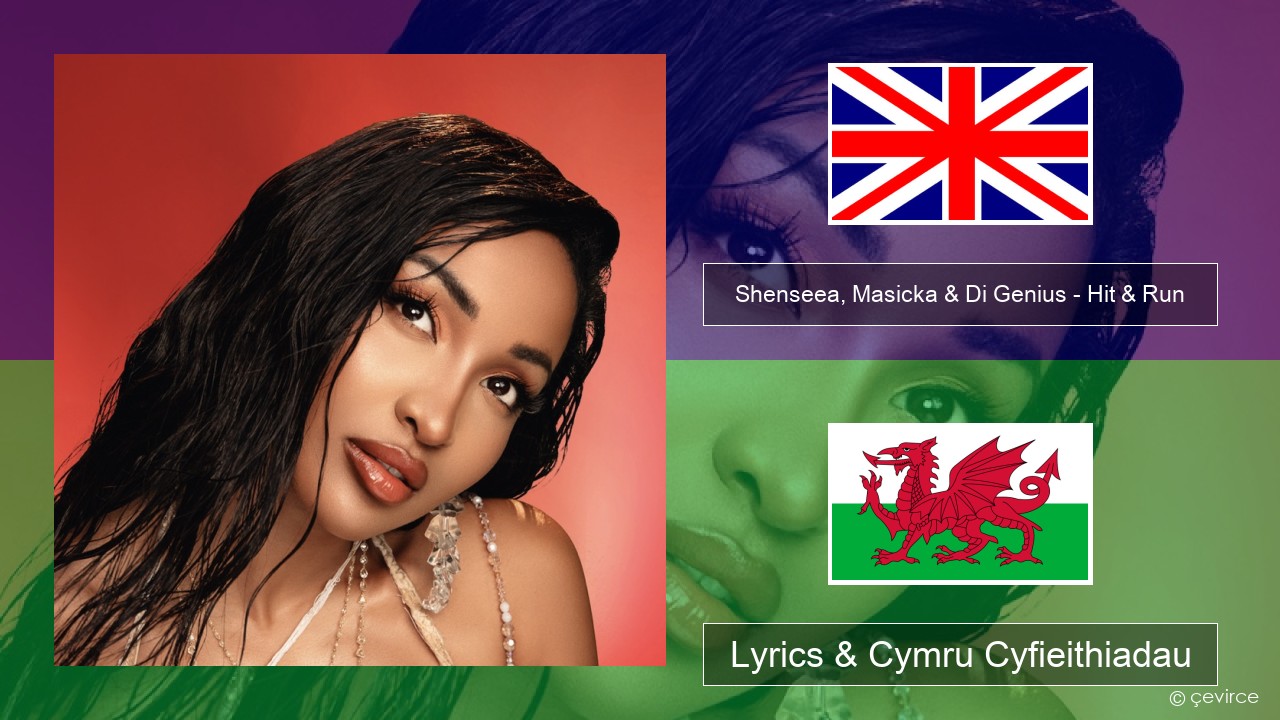 Shenseea, Masicka & Di Genius – Hit & Run Saesneg Lyrics & Cymru Cyfieithiadau