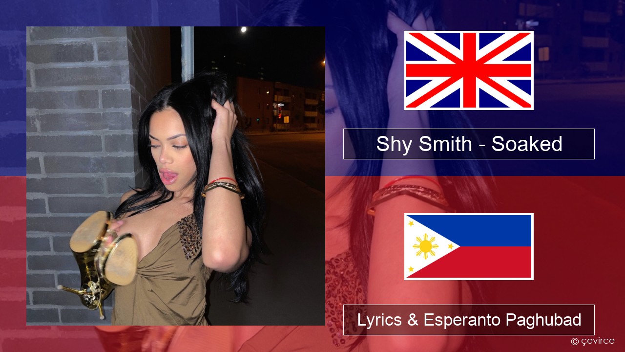 Shy Smith – Soaked English Lyrics & Esperanto Paghubad